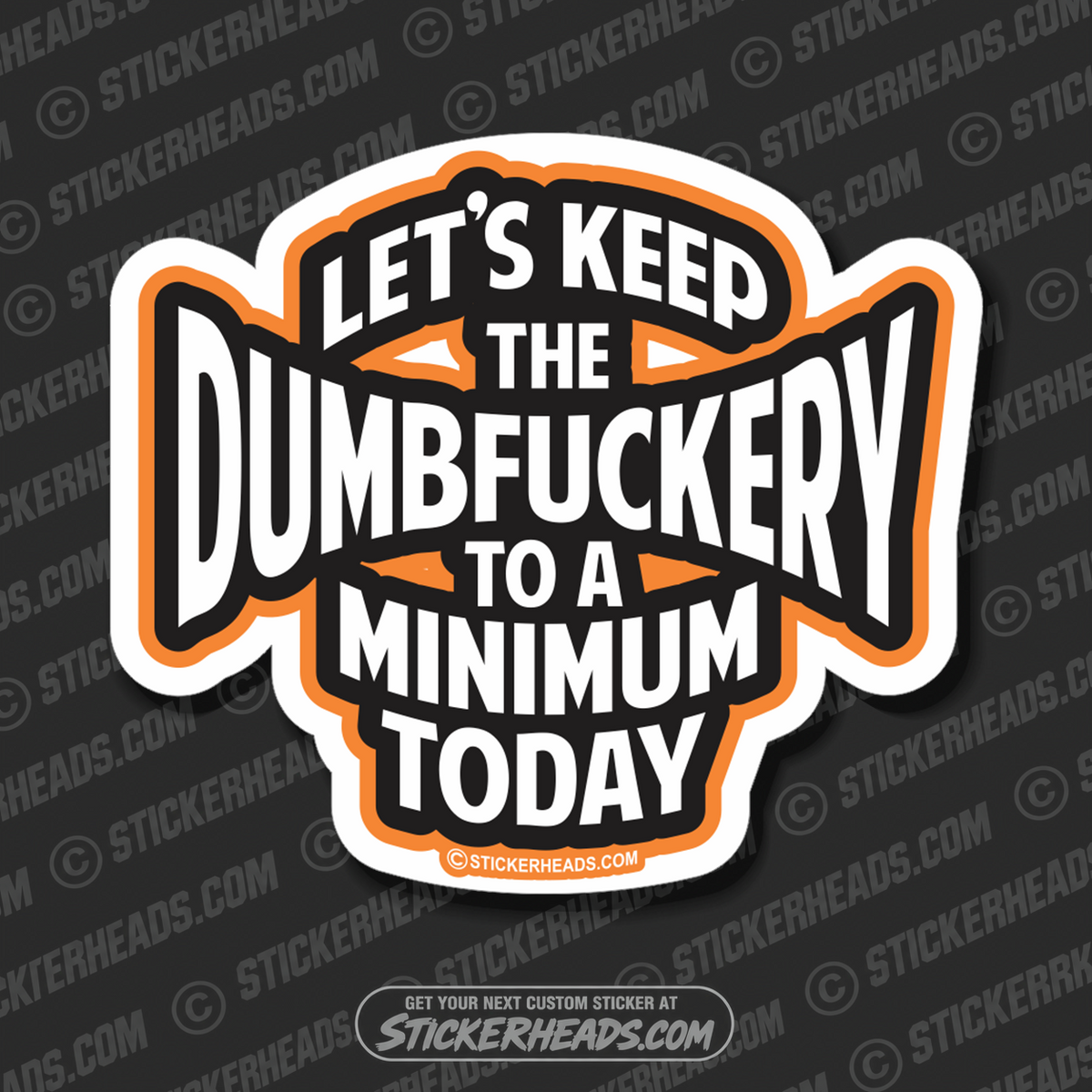 Let's Keep The DumbFuckery To A Minimum Today  - Funny Sticker