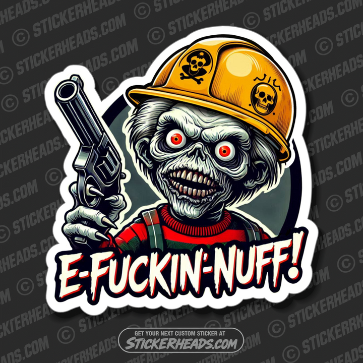 E-FUCKIN-NUFF - ALIEN - GOBLIN THING - MONSTER - GUN - WORK Funny Sticker