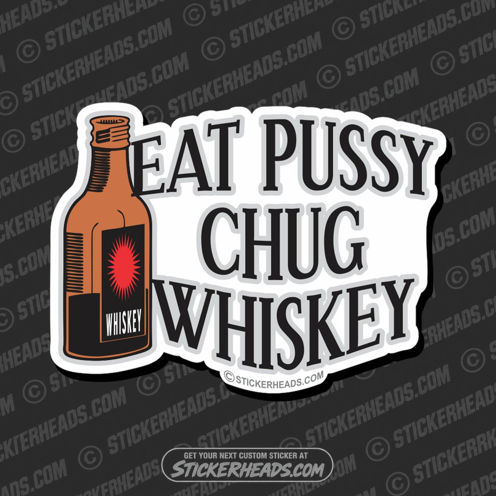 SH-PROTECTED|TAG-REPAIR|eat-pussy-chug-whiskey-sticker