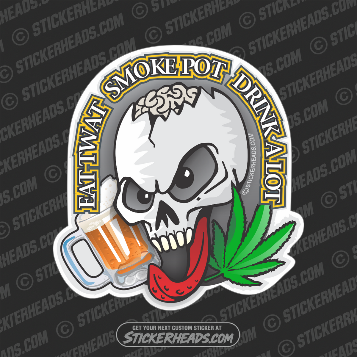 Eat Twat - Smoke Pot - Drink A lot  - Skull Beer Pot High Life - Funny Sticker
