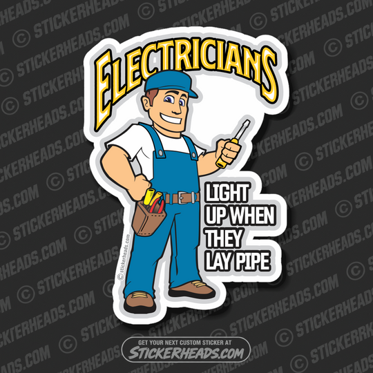Electricians Light Up When They LAY PIPE  -  Electrical Electric Sticker