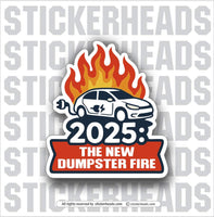 2025 - THE NEW DUMPSTER FIRE  - ELECTRIC CAR FIRE  -  Funny Sticker