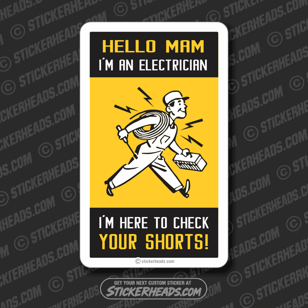 Hello Ma'am I'm An Electrician - I'm Here To Check Your Shorts  -   Electrical Electric Sticker