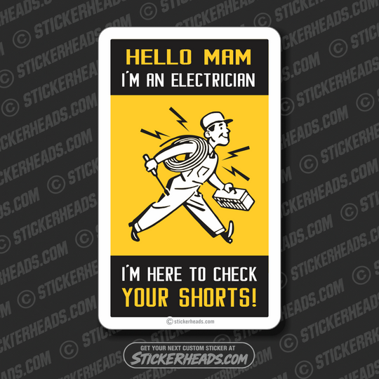 Hello Ma'am I'm An Electrician - I'm Here To Check Your Shorts  -   Electrical Electric Sticker