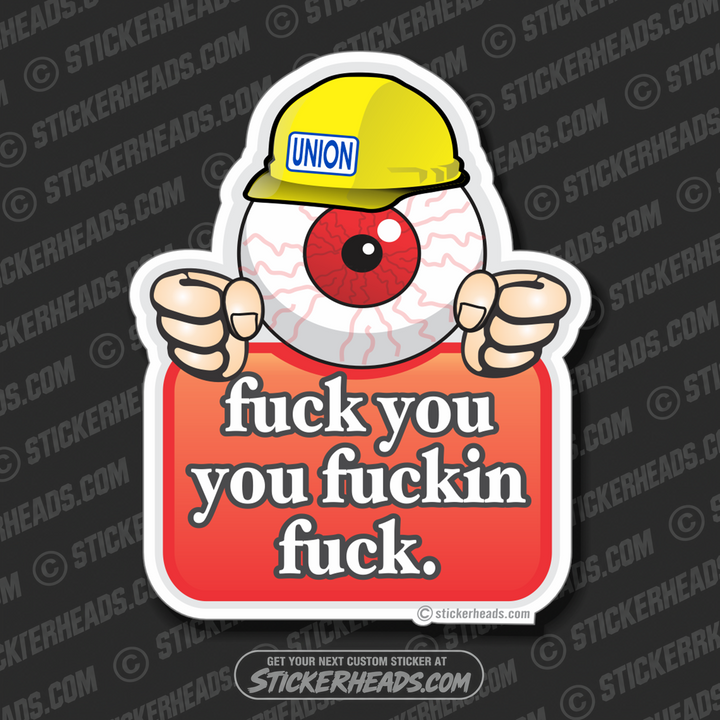 Fuck you You Fuckin Fuck - Eyeball Cartooon -  Misc Union Sticker