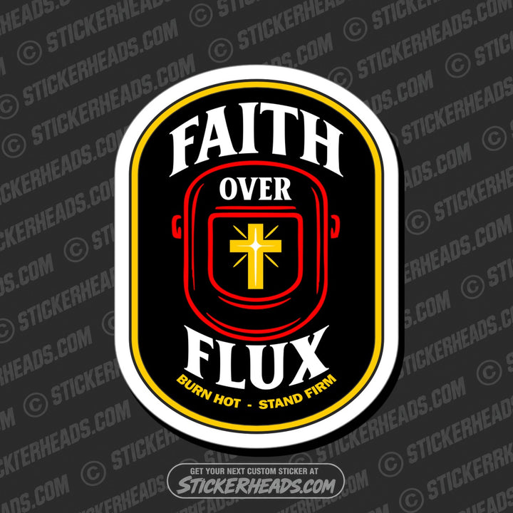 FAITH OVER FLUX  -  Religious Weld WELDING Welder Sticker