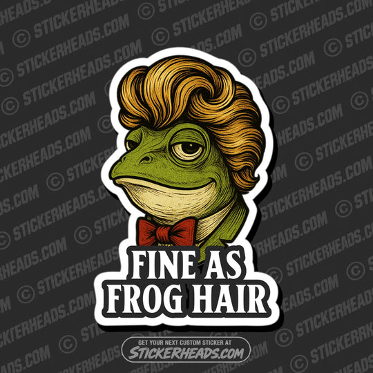 FINE AS FROG HAIR - Funny Work Misc Sticker