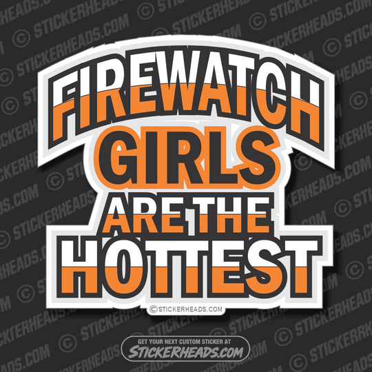 FIRE WATCH Girls Are The HOTTEST   - welding weld sticker