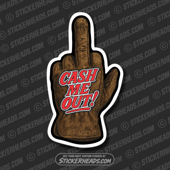 CASH ME OUT - WORK GLOVE FLIP THE BIRD - MIDDLE FINGER -  Union Misc Funny Sticker