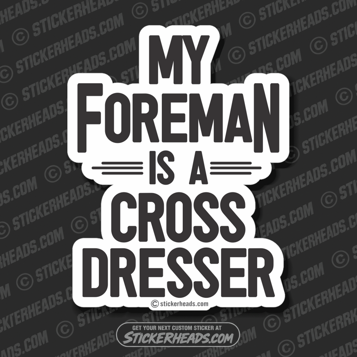 My FOREMAN is a Cross Dresser  - Misc Union Sticker
