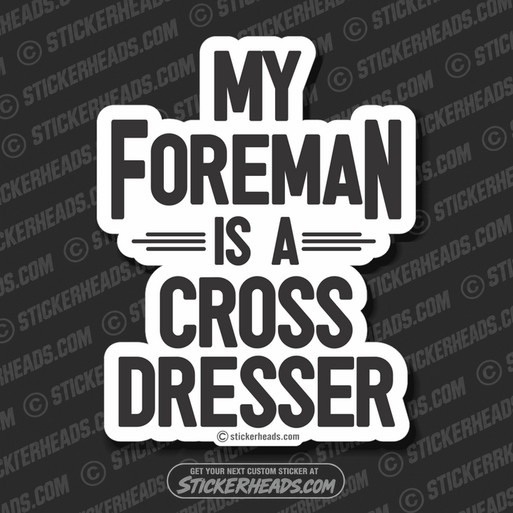 My FOREMAN is a Cross Dresser  - Misc Union Sticker