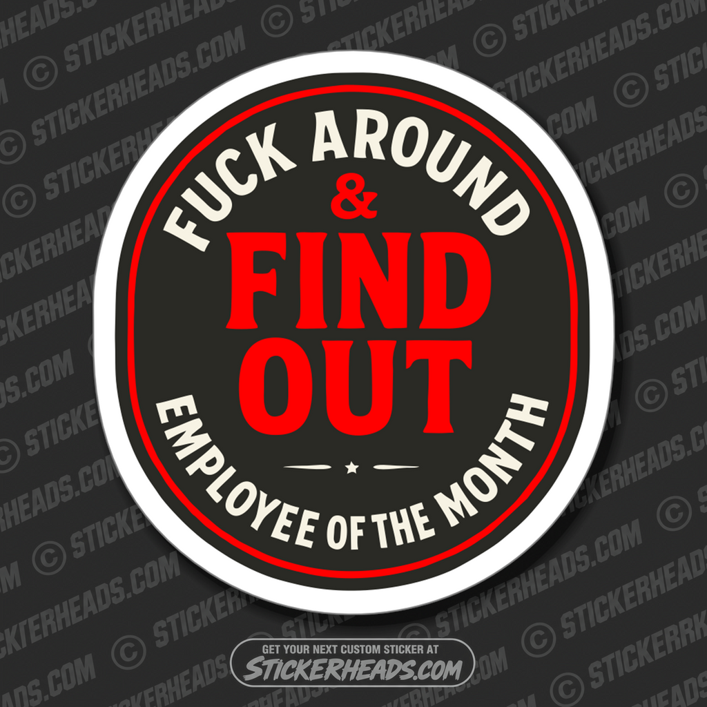 FUCK AROUND & FIND OUT EMPLOYEE OF THE MONTH -   WORK UNION Funny Sticker