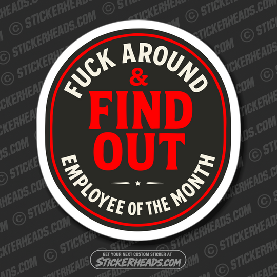 FUCK AROUND & FIND OUT EMPLOYEE OF THE MONTH -   WORK UNION Funny Sticker