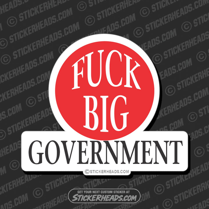Fuck Big Government - Political Sticker