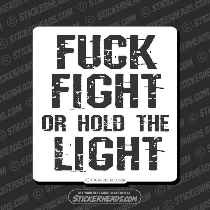 Fuck Fight Hold The LIGHT - Misc Union Sticker