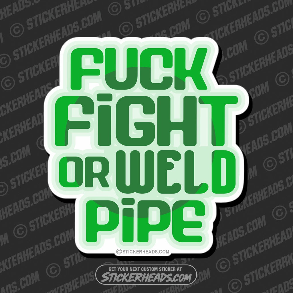 SH-PROTECTED|TAG-REPAIR|fuck-fight-weld-pipe-pipefitters-plumbers-sticker