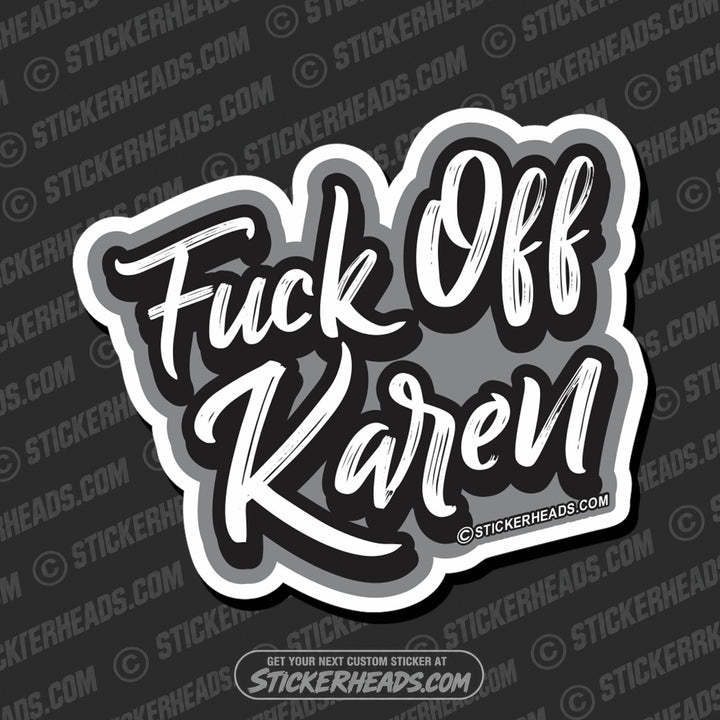 Fuck Off KAREN -  Funny Work Sticker