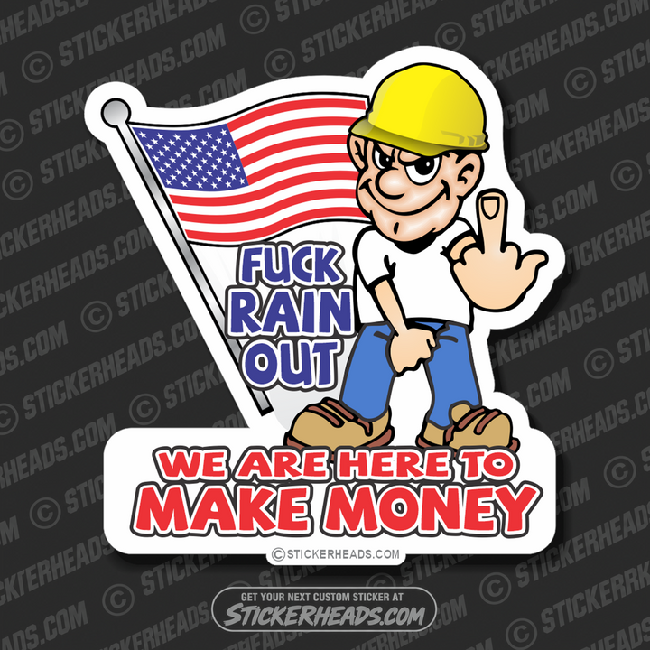 Fuck RAIN Out  Make MONEY  - Misc Union Sticker