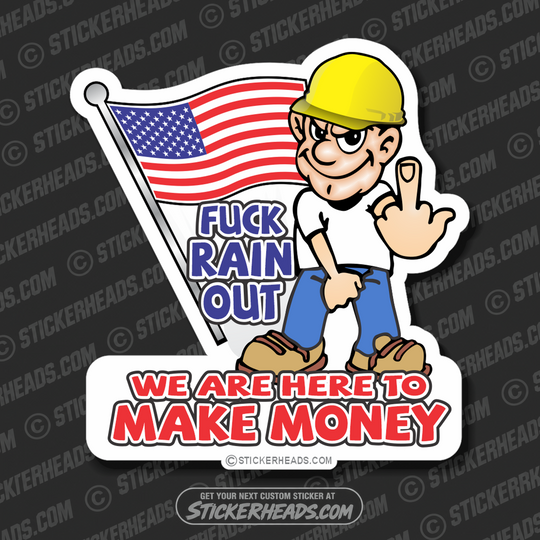 Fuck RAIN Out  Make MONEY  - Misc Union Sticker