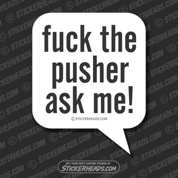 Fuck The Push Ask Me - Work Job   -  Sticker