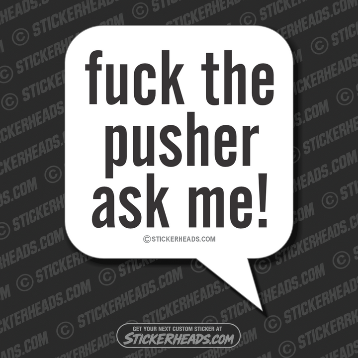 Fuck The Push Ask Me - Work Job   -  Sticker