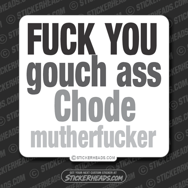Fuck You Gouch Ass Chode - Funny Sticker
