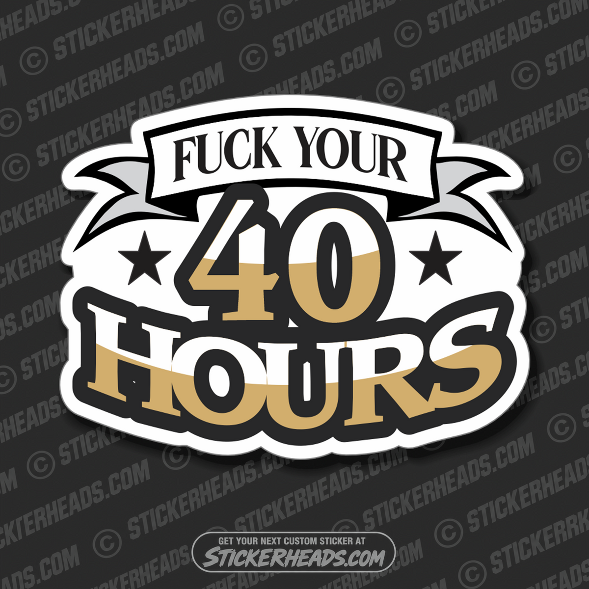 Fuck Your 40 Hours   - Funny Work Union Misc Sticker