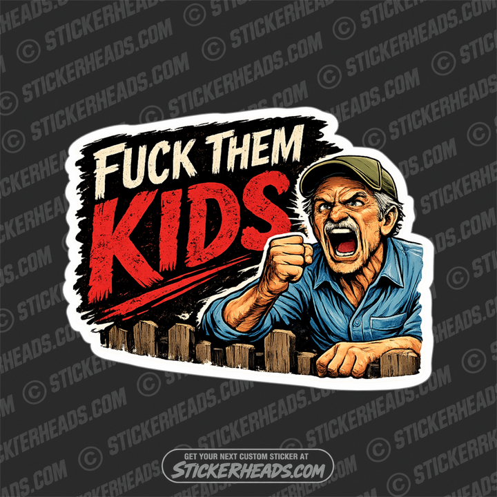 FUCK THEM KIDS - FUNNY STICKER