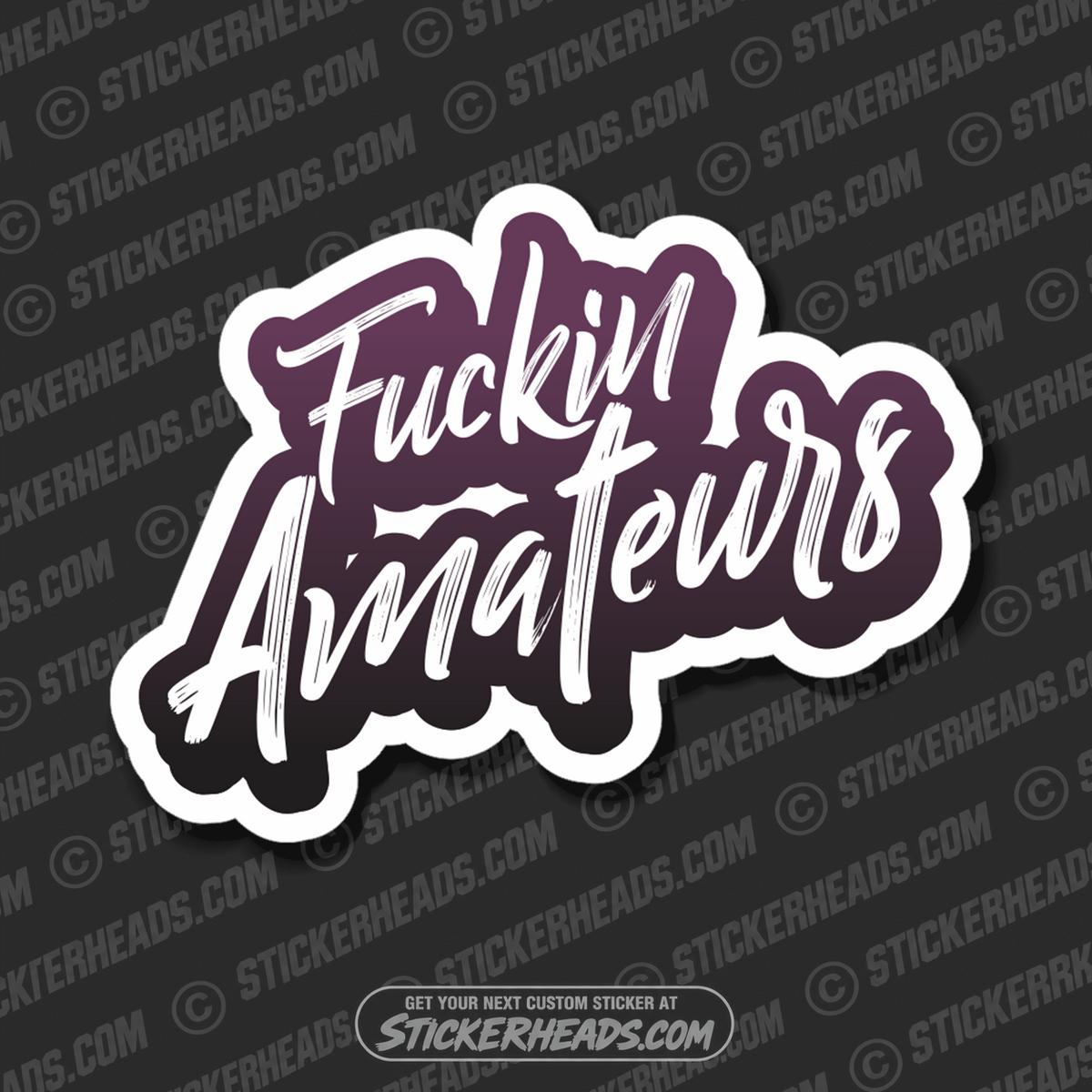 FUCKIN AMATEURS -  Funny Work Sticker