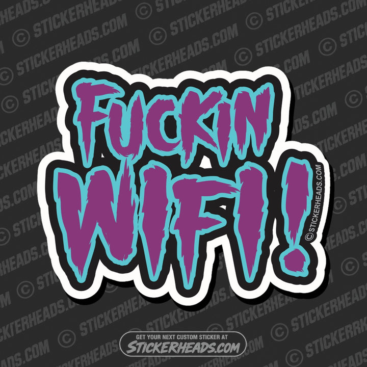 Fuckin Wifi! -  Funny Work Sticker