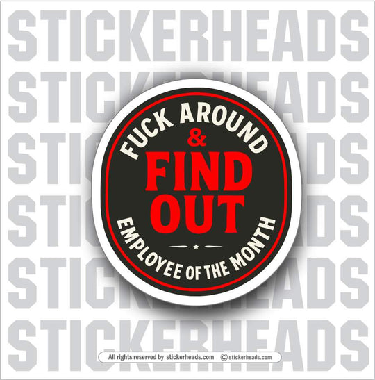 FUCK AROUND & FIND OUT EMPLOYEE OF THE MONTH -   WORK UNION Funny Sticker