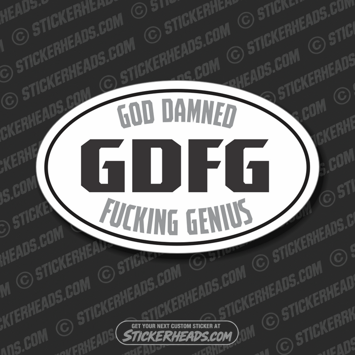 GDFG  God Damned Fucking Genius -  OVAL Funny Work Sticker