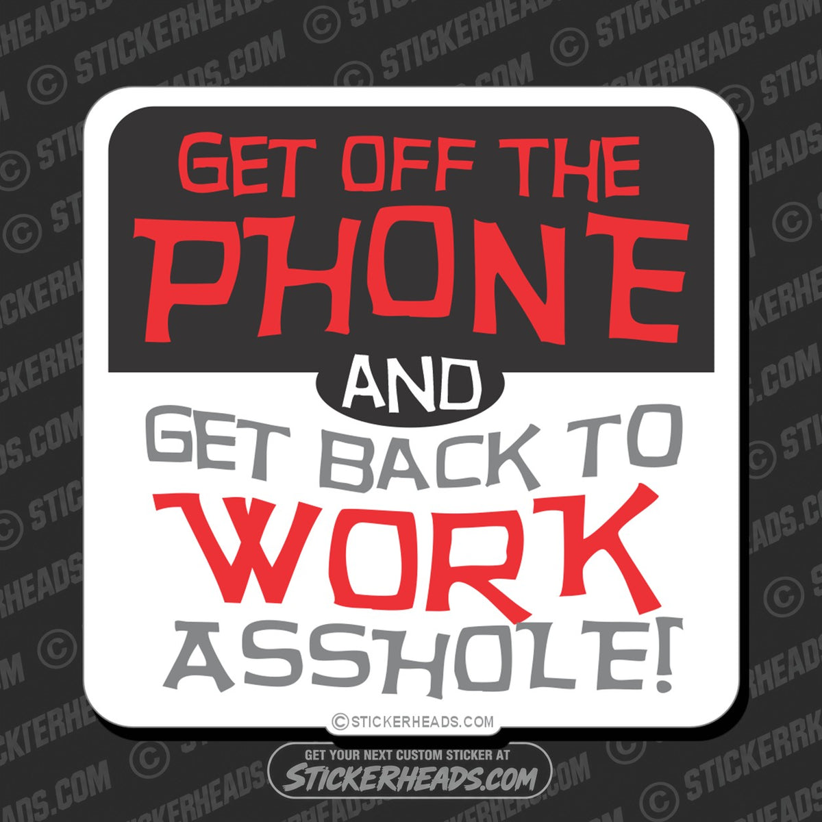 SH-PROTECTED|TAG-REPAIR|get-off-the-phone-and-get-back-to-work-asshole-funny-sticker