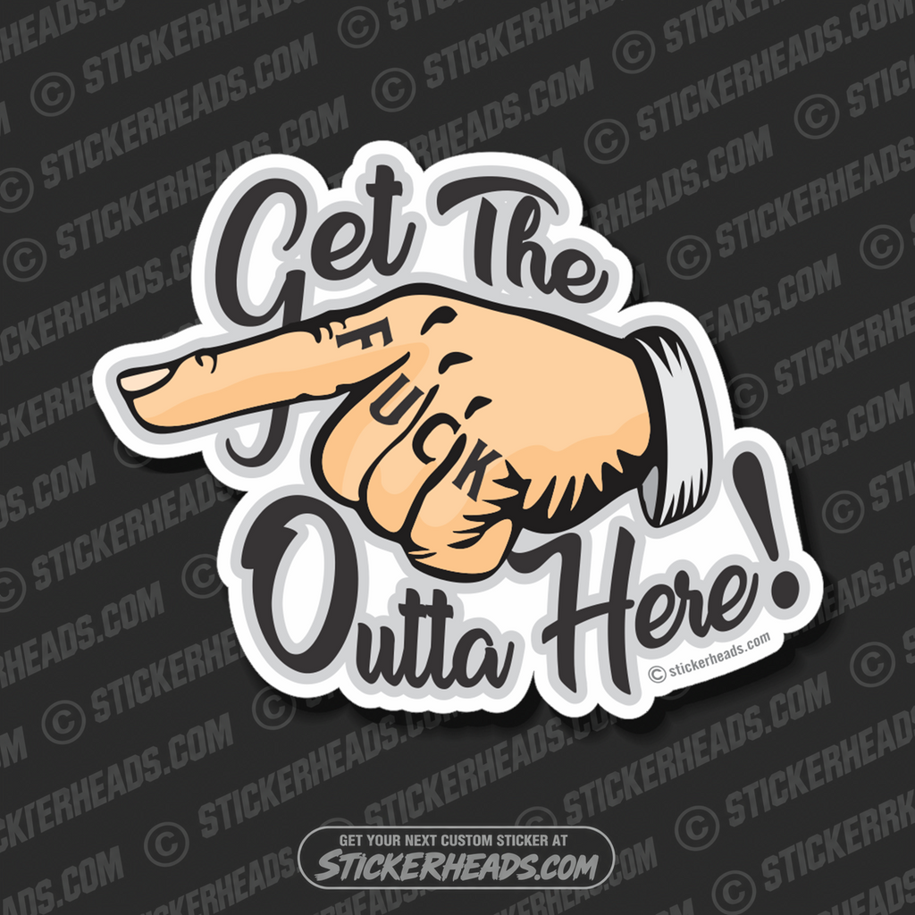 Get the Fuck Outta Here. Finger Pointing - Funny Sticker