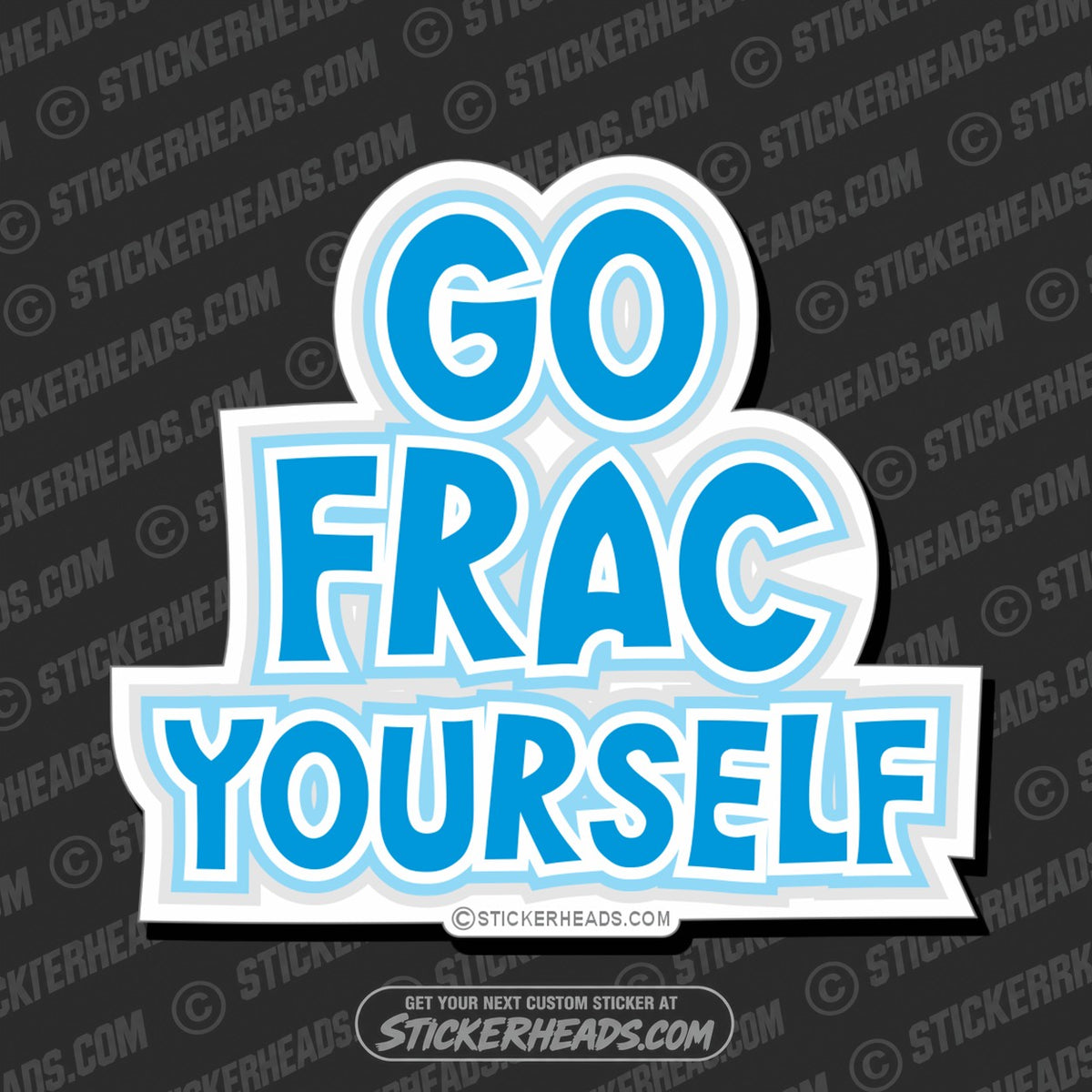 SH-PROTECTED|TAG-REPAIR|go-frac-yourself-natural-gas-well-frac-fracer-fracing-sticker