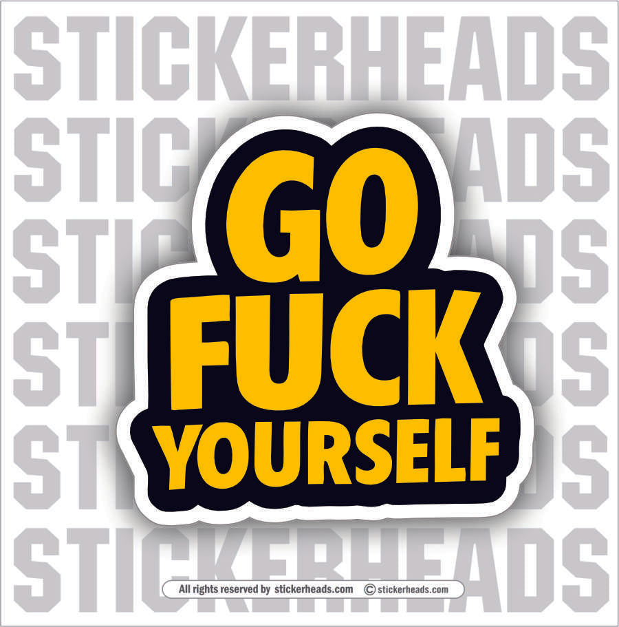 GO FUCK YOURSELF - Work Union Mic Funny Sticker