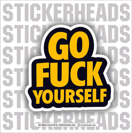 GO FUCK YOURSELF - Work Union Mic Funny Sticker