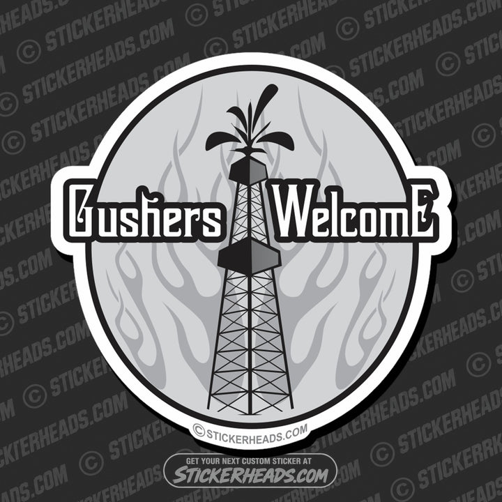 Gushers Welcome - Rig -  Oilfield Oil Patch Driller Drilling  Sticker