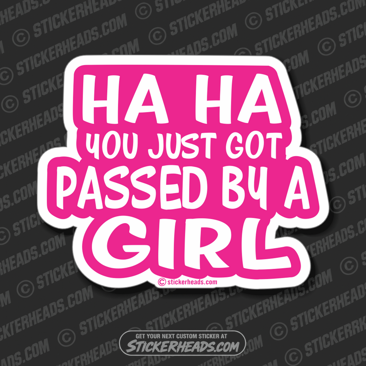 Ha Ha You Got Passed By A GIRL  - Funny Sticker