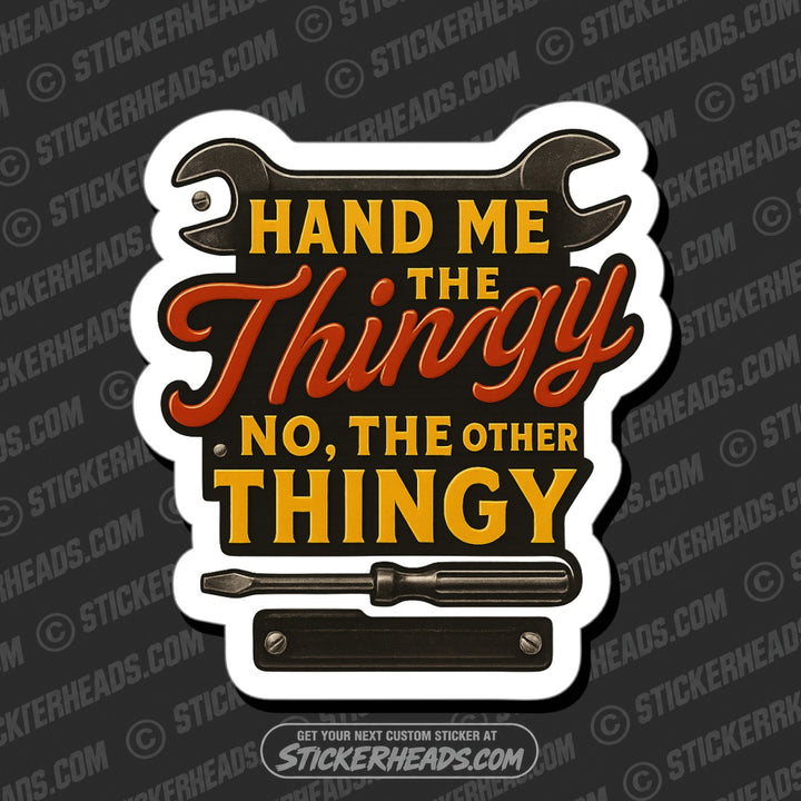 HAND ME THE THINGY - Funny Work Misc Sticker