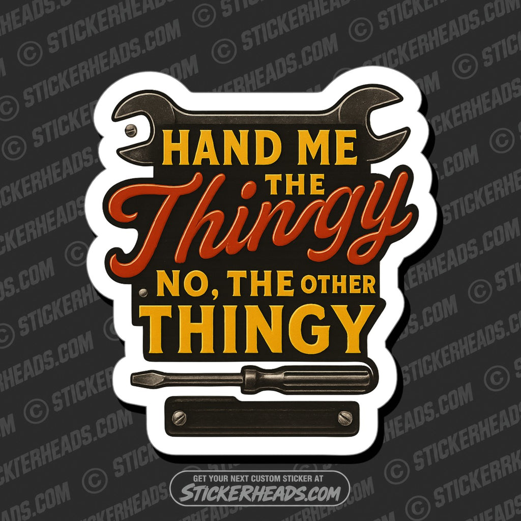 SH-PROTECTED|TAG-REPAIR|hand-me-the-thingy-funny-work-misc-sticker