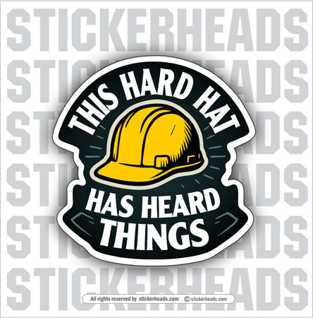 THIS HARD HAT HAS HEARD THINGS -  Union Mic Funny Sticker