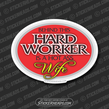 Behind This Hard Worker Hot Ass Wife - Work Job -  Sticker