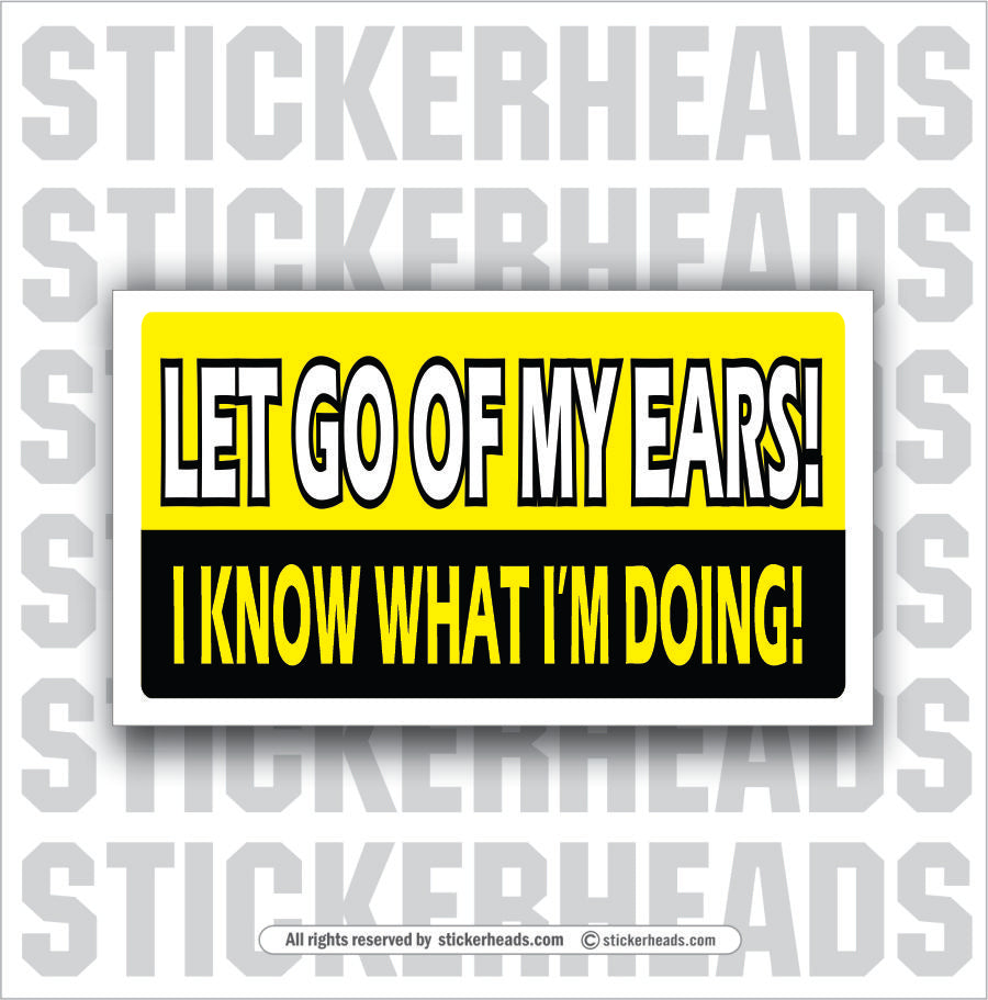 Let Go Of My Ears - Attitude Sticker