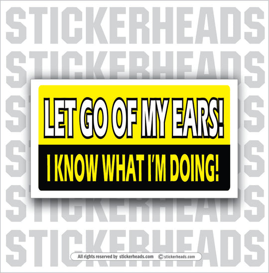 Let Go Of My Ears - Attitude Sticker