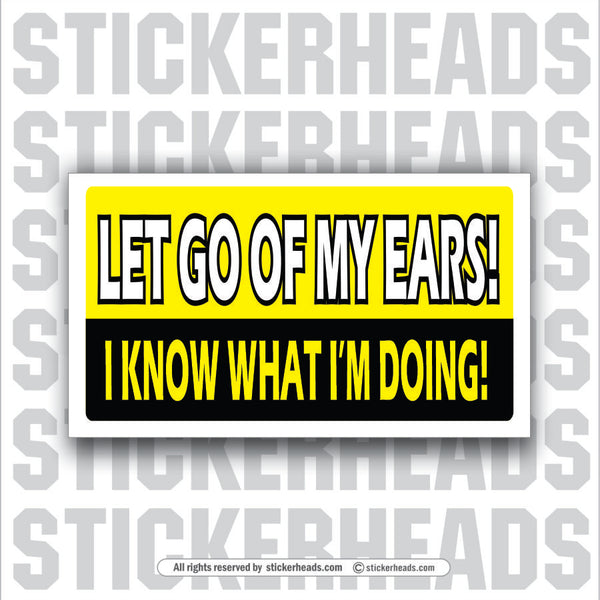 Let Go Of My Ears - Attitude Sticker