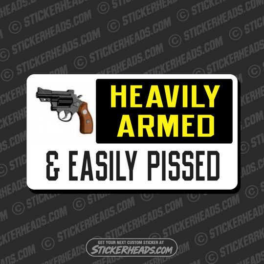 Heavily Armed and Easily Pissed   - Attitude Sticker
