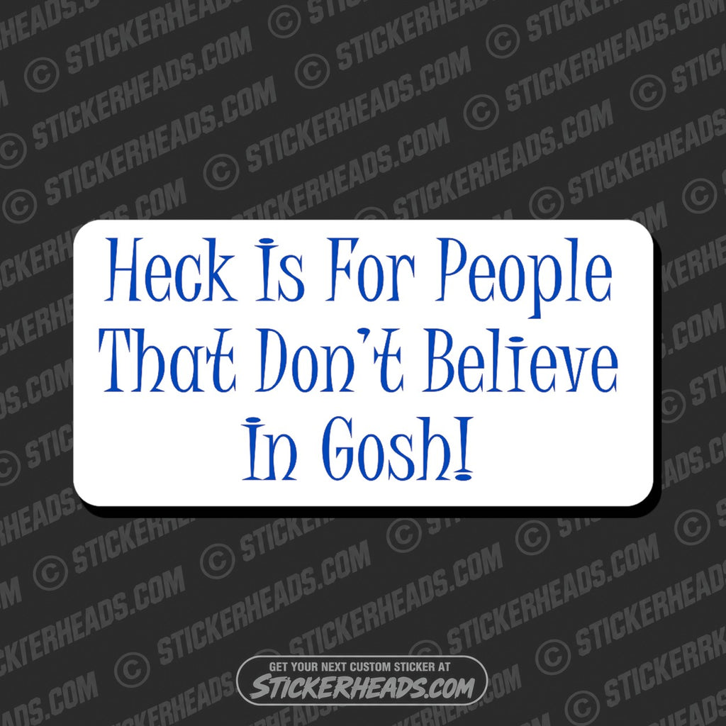 SH-PROTECTED|heck-is-for-people-that-dont-forget-believe-in-gosh-attitude-sticker