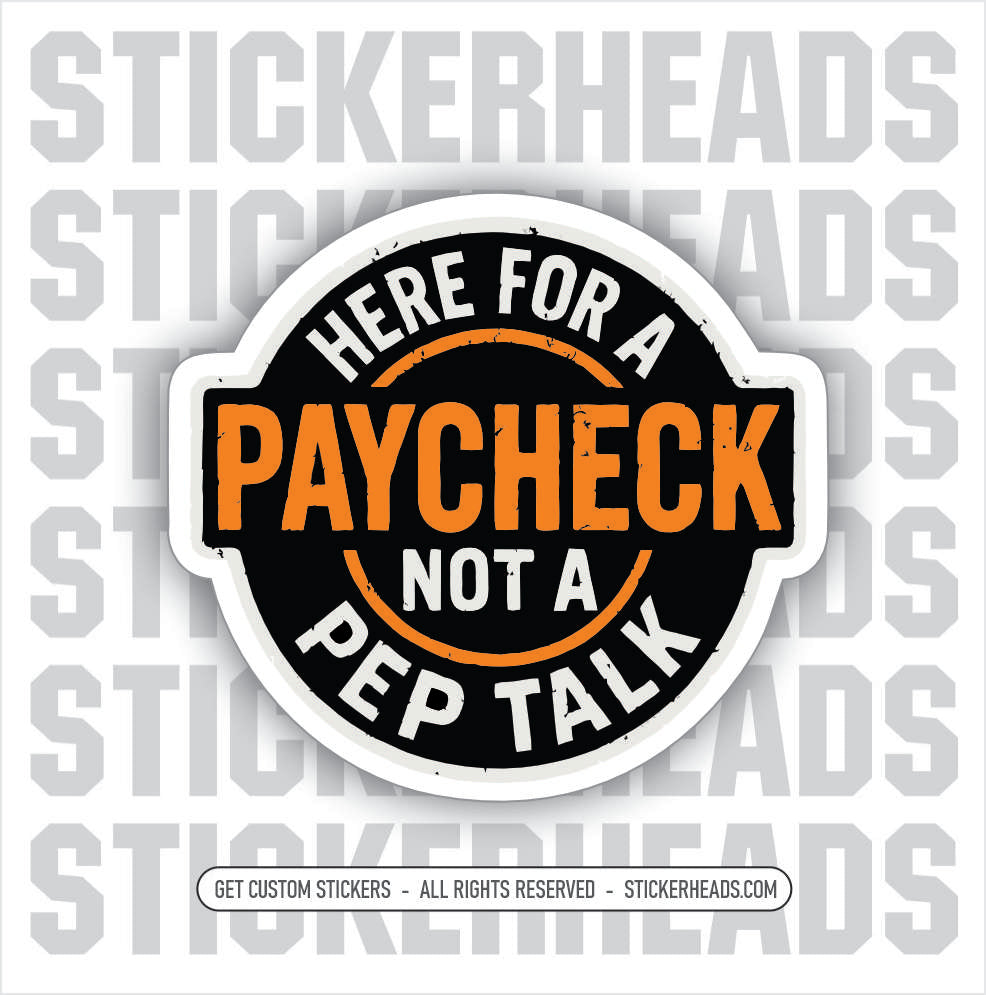 HERE FOR A PAYCHECK NOT A PEP TALK - Work Union Misc Gun Funny Sticker