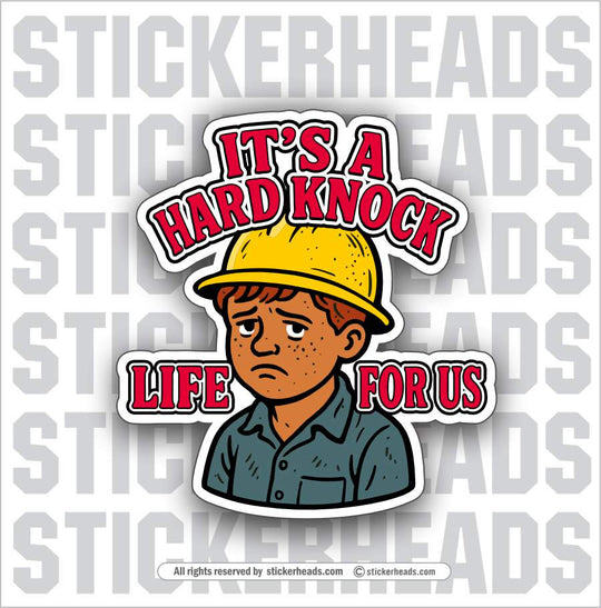 IT'S A HARD KNOCK LIFE FOR US  -  Union Misc Funny Sticker